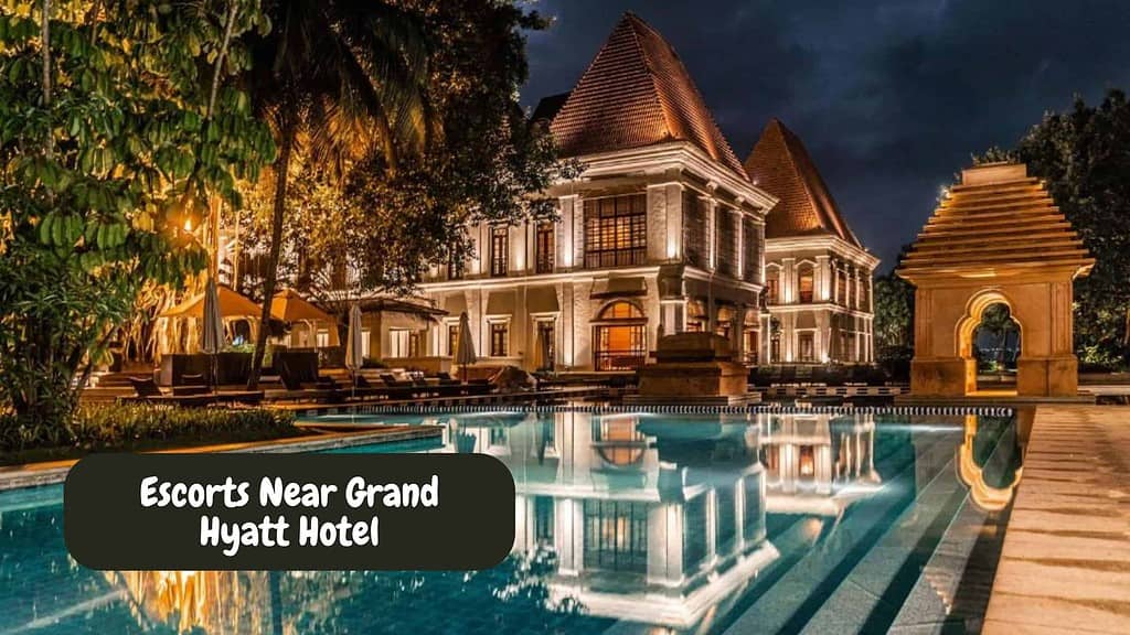 Escorts Near Grand Hyatt Hotel