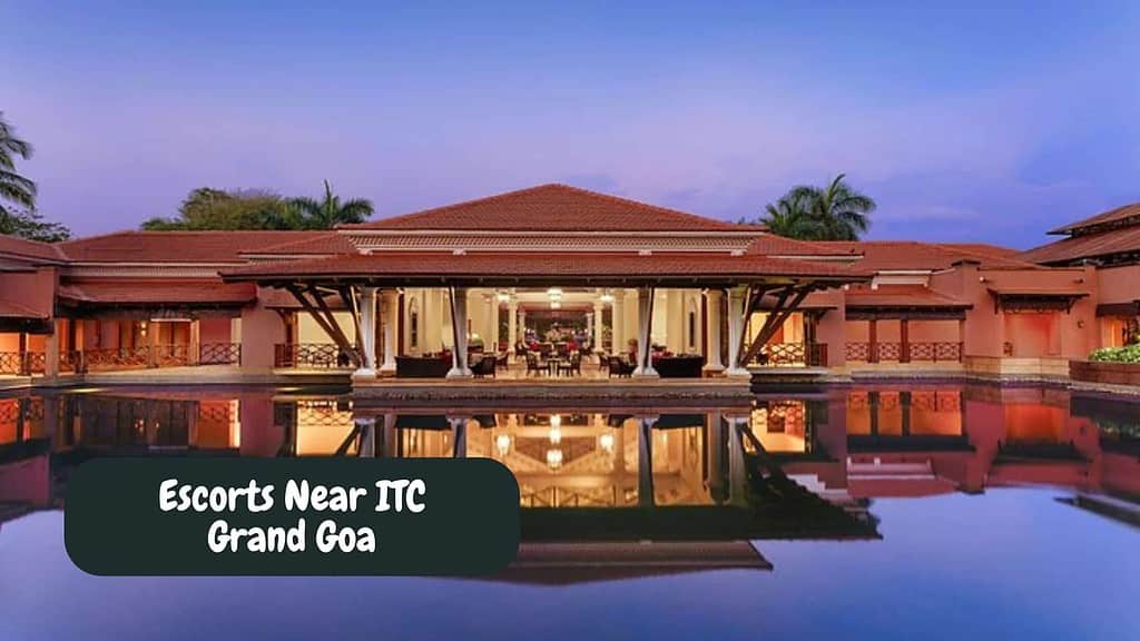 Escorts Near ITC Grand Goa