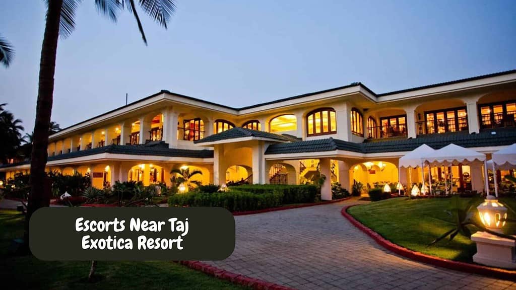 Escorts Near Taj Exotica Resort