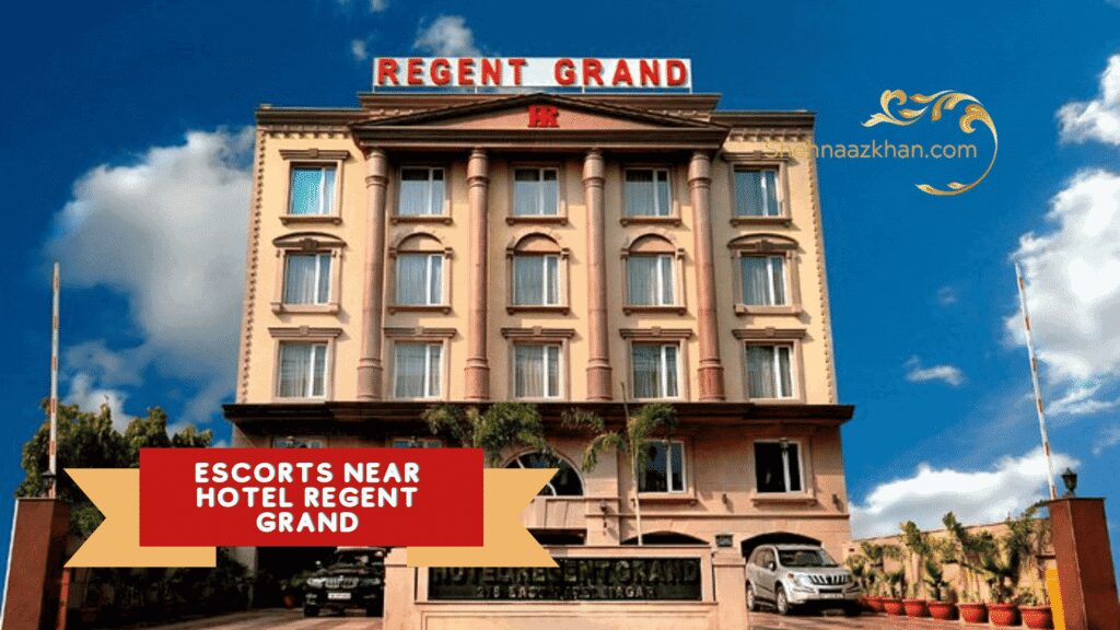 Escorts Near Hotel Regent Grand