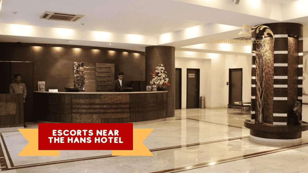 escorts near the hans Hotel