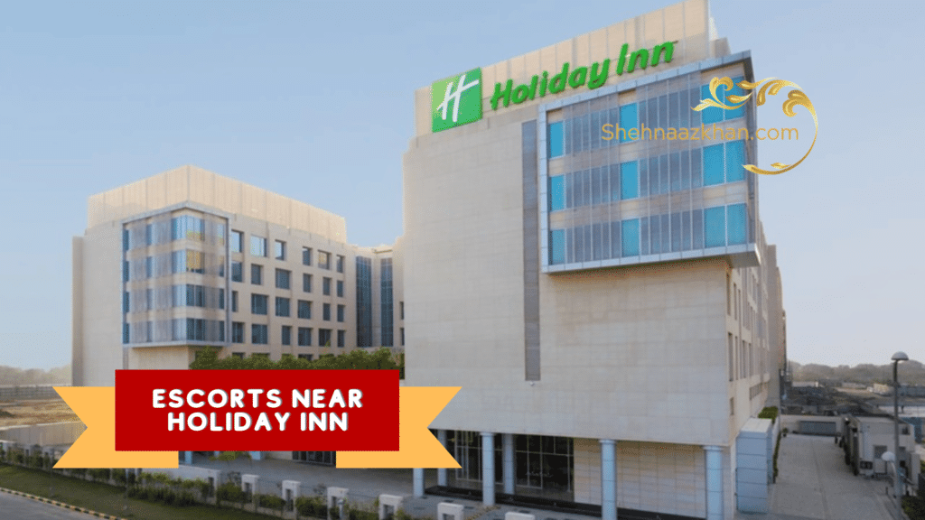 Escorts Near Holiday Inn