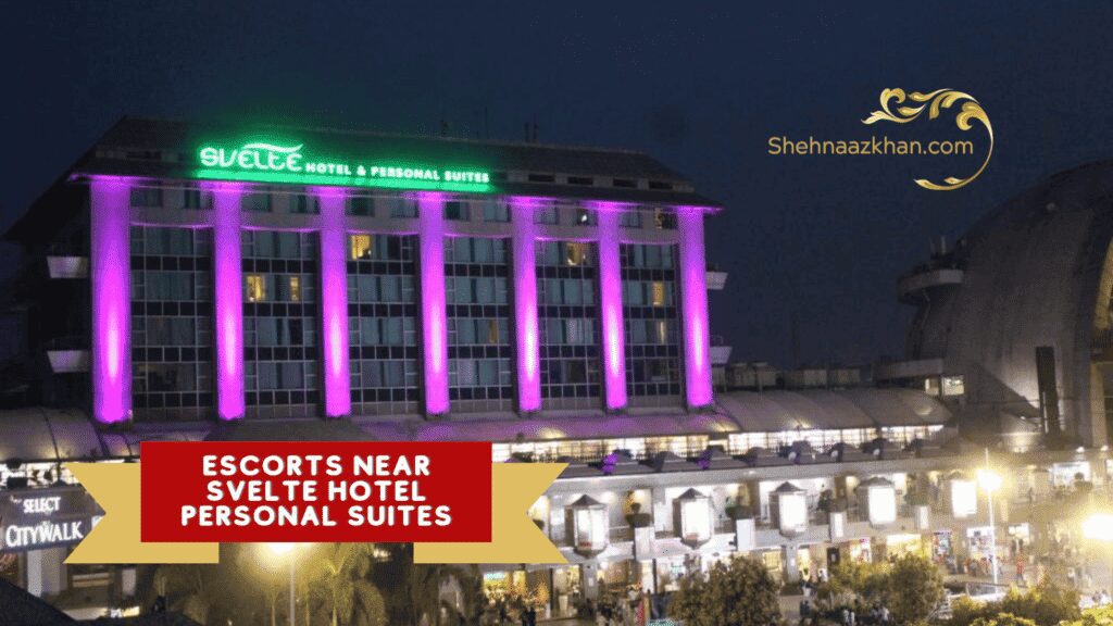Escorts near svelte hotel and personal suites