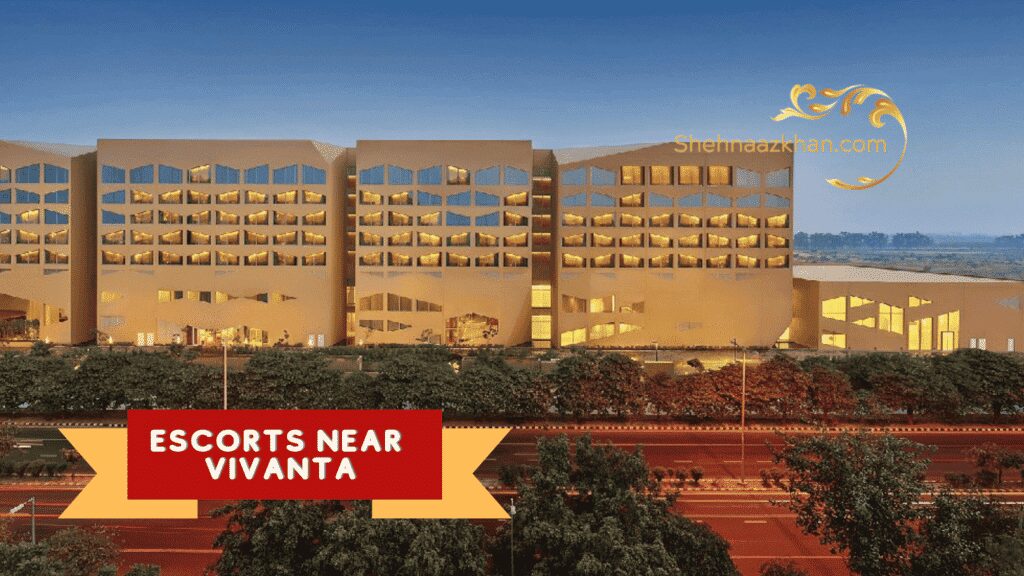 Escorts Services Near Vivanta Hotel