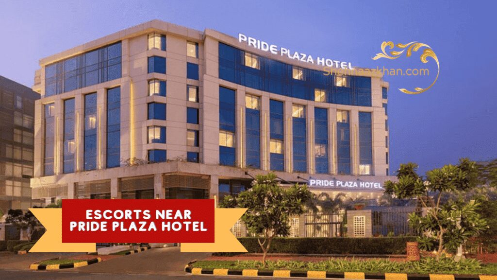 Escorts Near Pride Plaza Hotel