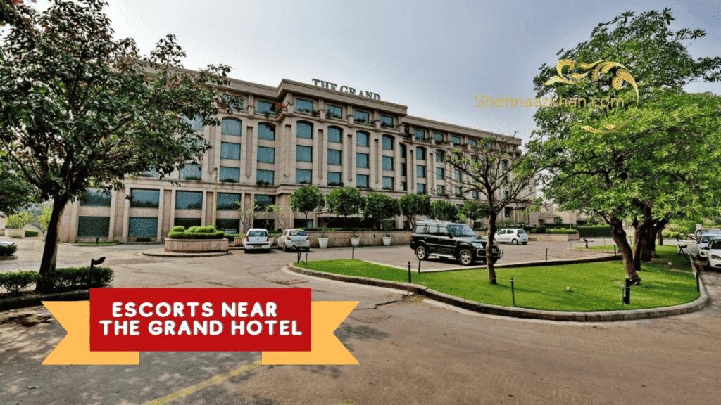 Escorts Near The Grand Hotel