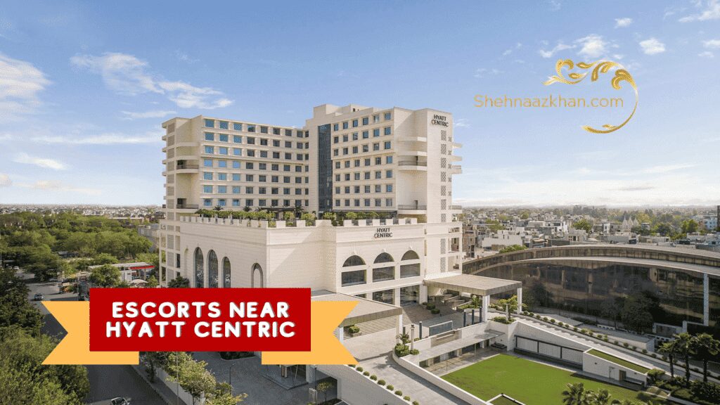 Escorts Near Hyatt Centric