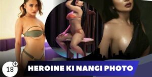 heroine ki nangi photo